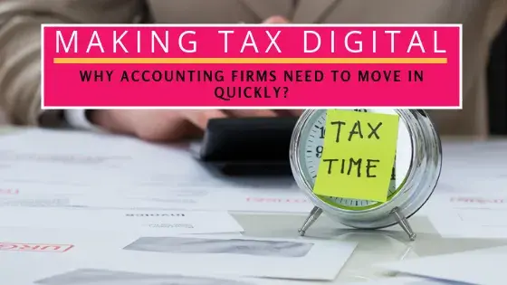 Making Tax Digital – Why Accounting Firms need to Move in Quickly?