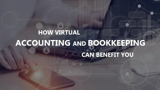 How Virtual Accounting and Bookkeeping can Benefit You