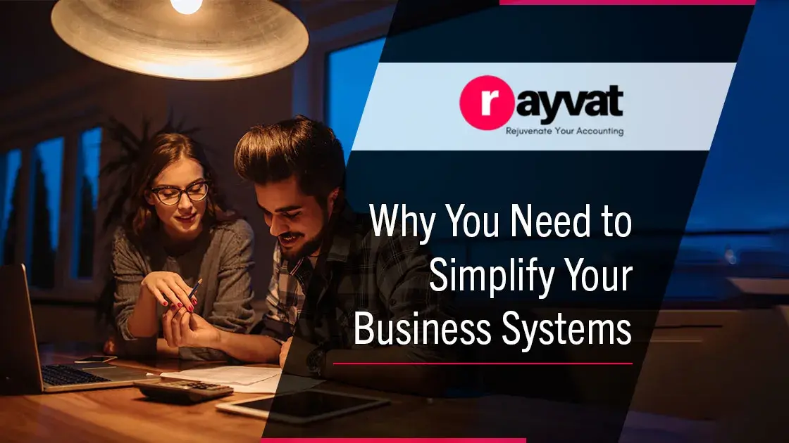 Why You Need to Simplify Your Business Systems