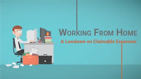 Working From Home – A Lowdown on Claimable Expenses